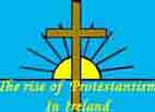 The rise of Protestantism in Ireland