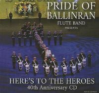 Pride of Ballinran F.B. - Here's to the Heroes 40th Anniversary
