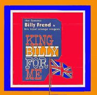 The Famous Billy Frend - King Billy For Me